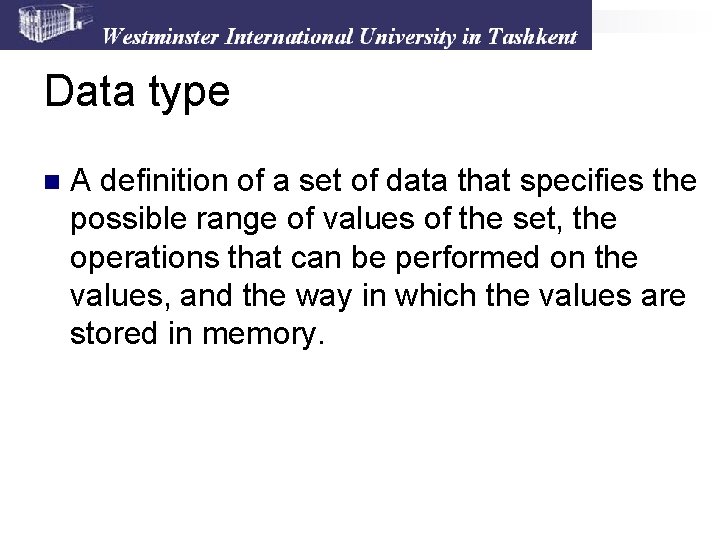 Data type n A definition of a set of data that specifies the possible Data type n A definition of a set of data that specifies the possible