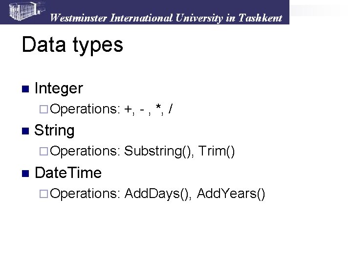 Data types n Integer ¨ Operations: n String ¨ Operations: n +, - , Data types n Integer ¨ Operations: n String ¨ Operations: n +, - ,