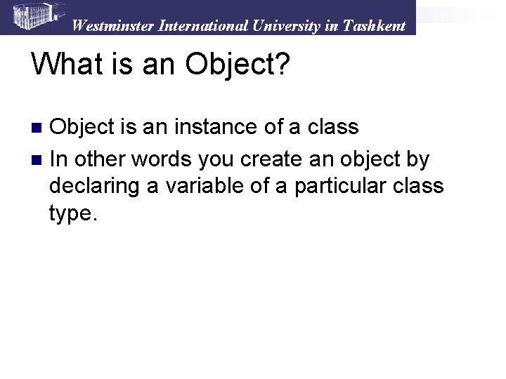 What is an Object? Object is an instance of a class n In other What is an Object? Object is an instance of a class n In other