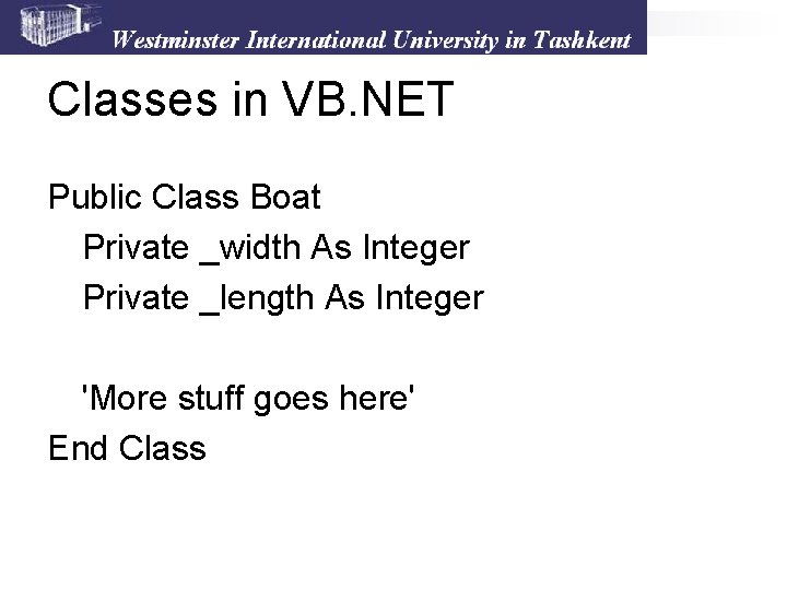 Classes in VB. NET Public Class Boat Private _width As Integer Private _length As Classes in VB. NET Public Class Boat Private _width As Integer Private _length As