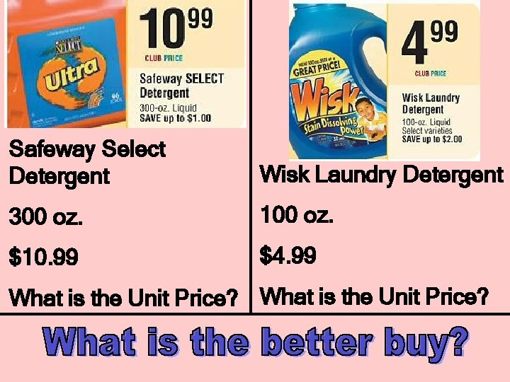 Safeway Select Detergent Wisk Laundry Detergent 300 oz. 100 oz. $10. 99 $4. 99