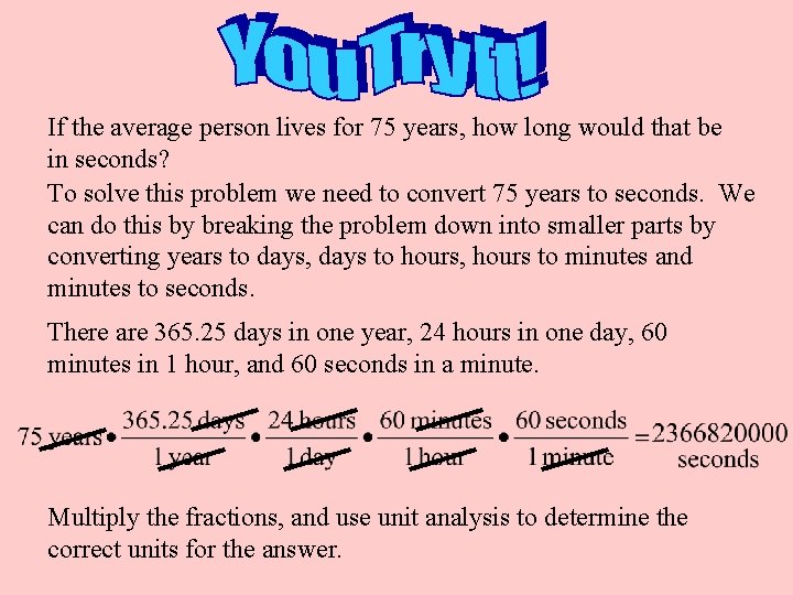 If the average person lives for 75 years, how long would that be in