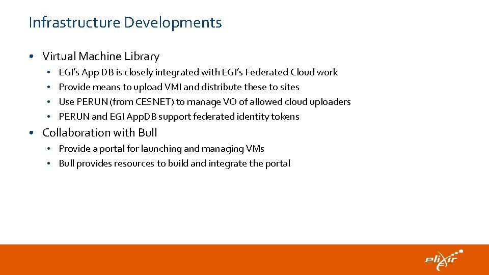 Infrastructure Developments • Virtual Machine Library • • EGI’s App DB is closely integrated