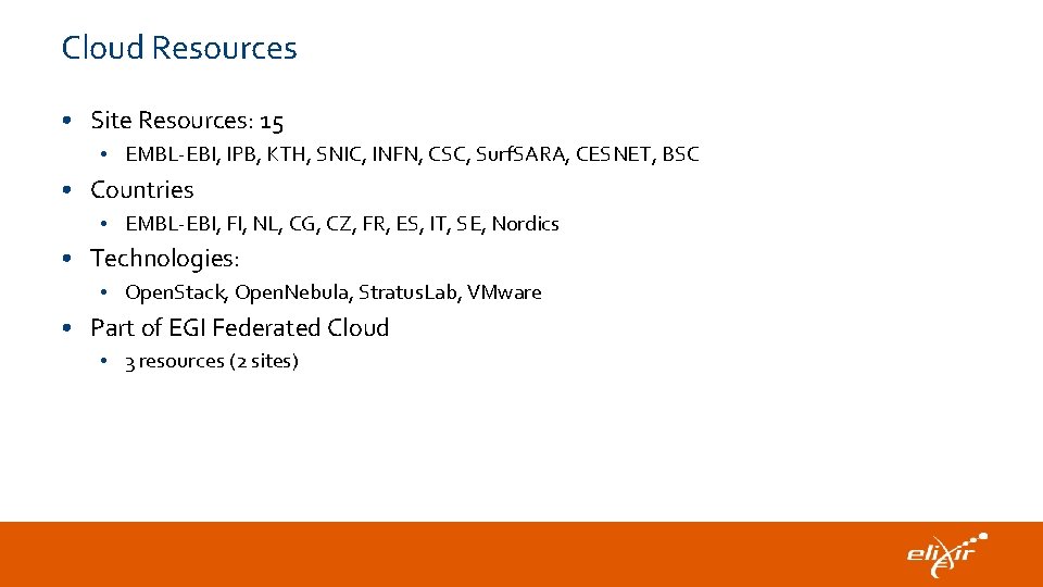 Cloud Resources • Site Resources: 15 • EMBL-EBI, IPB, KTH, SNIC, INFN, CSC, Surf.
