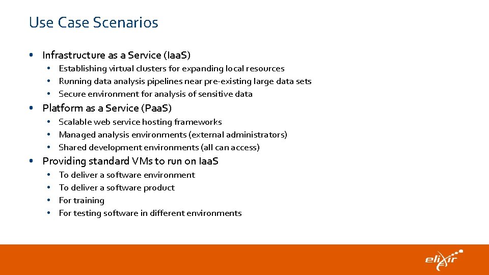 Use Case Scenarios • Infrastructure as a Service (Iaa. S) • Establishing virtual clusters