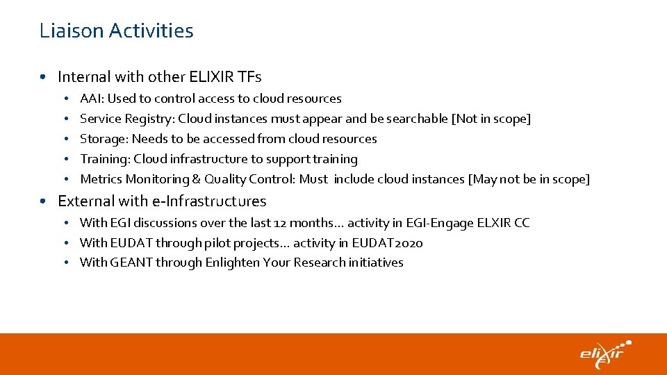 Liaison Activities • Internal with other ELIXIR TFs • • • AAI: Used to