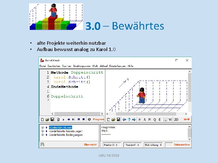 3. 0 – Bewährtes • alte Projekte weiterhin nutzbar • Aufbau bewusst analog zu