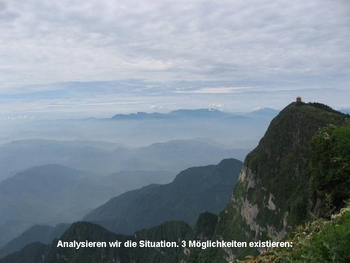 Analysieren wir die Situation. 3 Möglichkeiten existieren: 