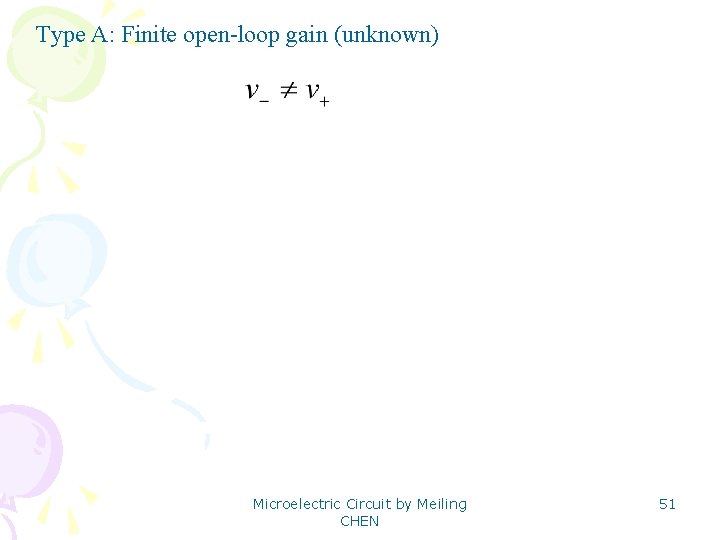 Type A: Finite open-loop gain (unknown) Microelectric Circuit by Meiling CHEN 51 
