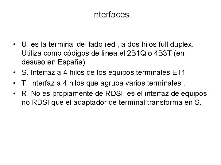 Interfaces • U. es la terminal del lado red , a dos hilos full
