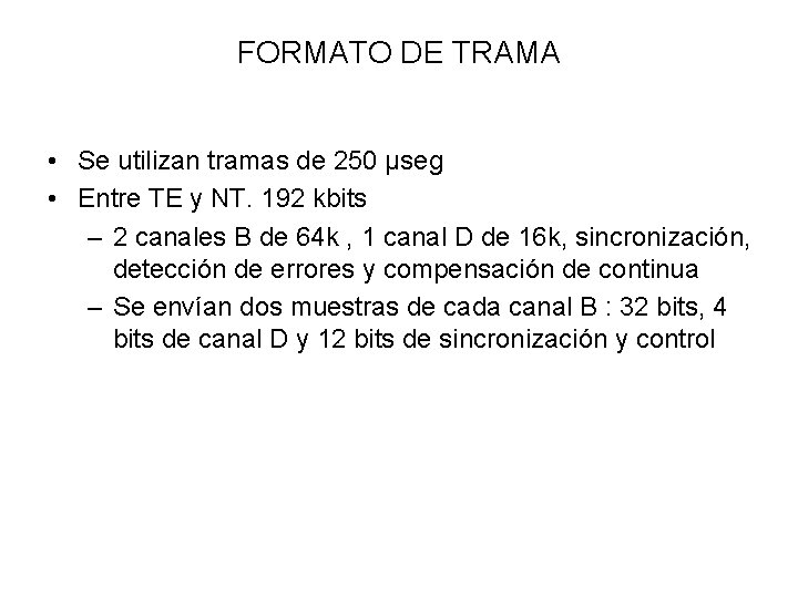 FORMATO DE TRAMA • Se utilizan tramas de 250 µseg • Entre TE y