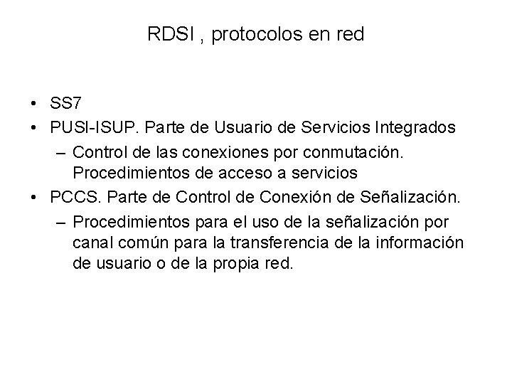 RDSI , protocolos en red • SS 7 • PUSI-ISUP. Parte de Usuario de