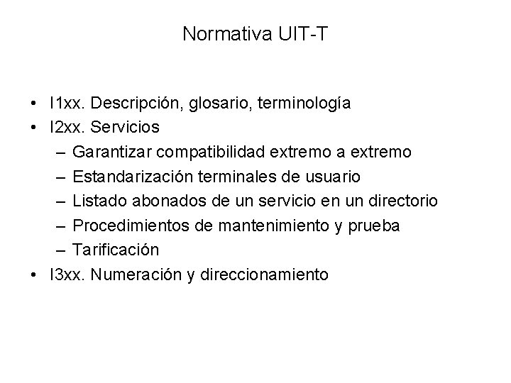 Normativa UIT-T • I 1 xx. Descripción, glosario, terminología • I 2 xx. Servicios