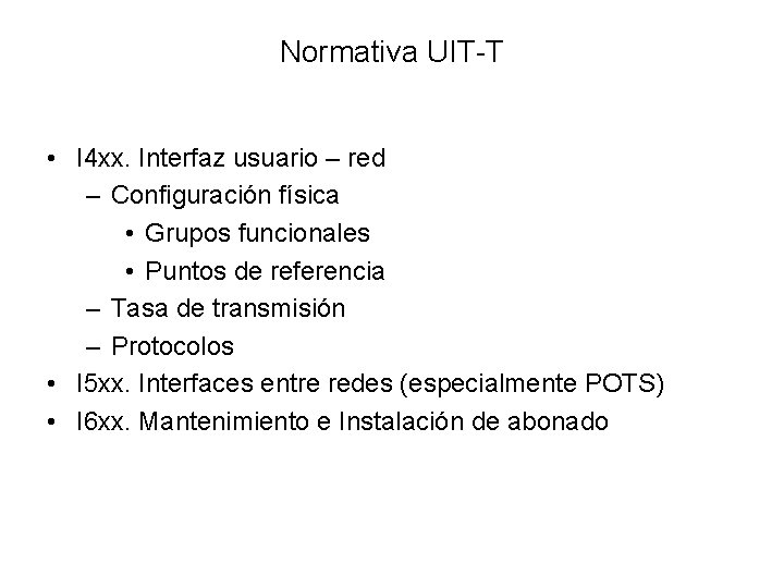 Normativa UIT-T • I 4 xx. Interfaz usuario – red – Configuración física •