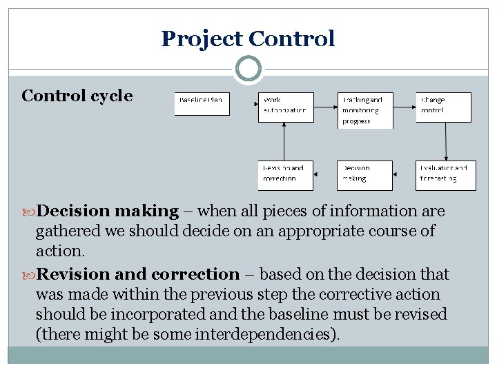 Project Control cycle Decision making – when all pieces of information are gathered we