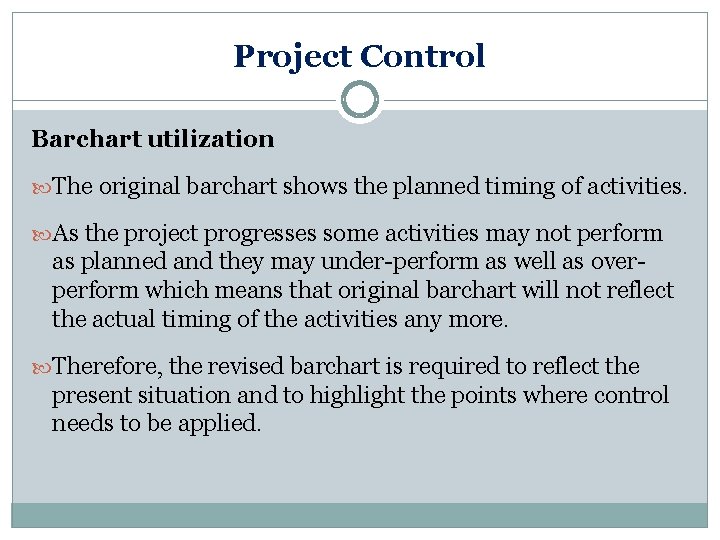 Project Control Barchart utilization The original barchart shows the planned timing of activities. As