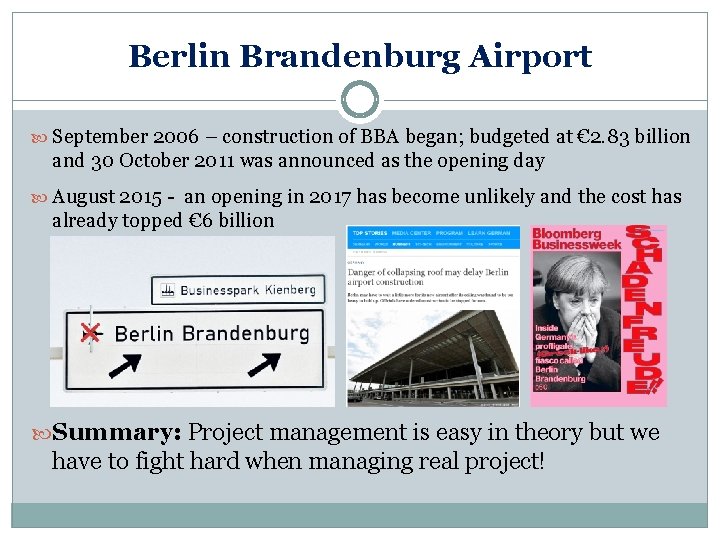 Berlin Brandenburg Airport September 2006 – construction of BBA began; budgeted at € 2.