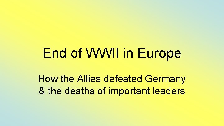 End of WWII in Europe How the Allies defeated Germany & the deaths of