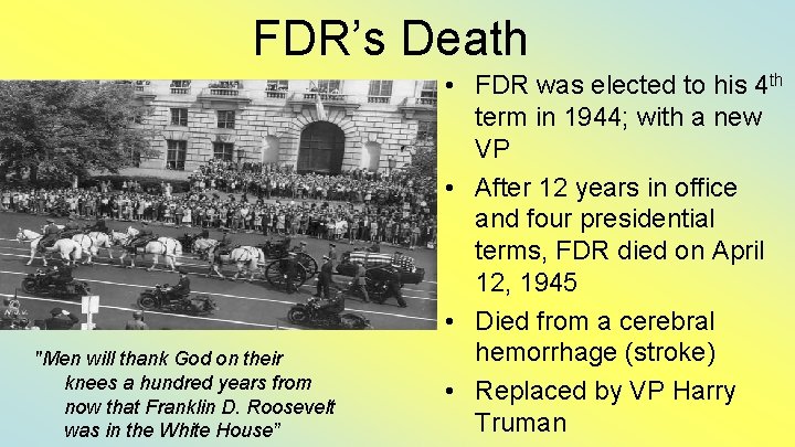 FDR’s Death "Men will thank God on their knees a hundred years from now