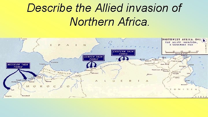 Describe the Allied invasion of Northern Africa. 