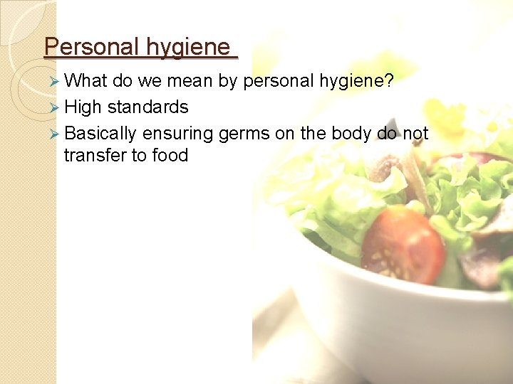Personal hygiene Ø What do we mean by personal hygiene? Ø High standards Ø