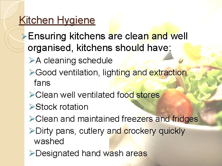 Kitchen Hygiene Ø Ensuring kitchens are clean and well organised, kitchens should have: ØA