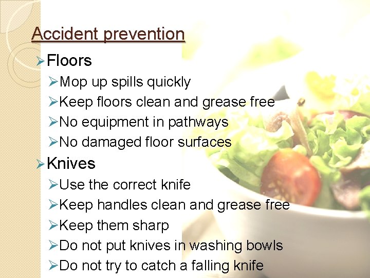 Accident prevention Ø Floors ØMop up spills quickly ØKeep floors clean and grease free
