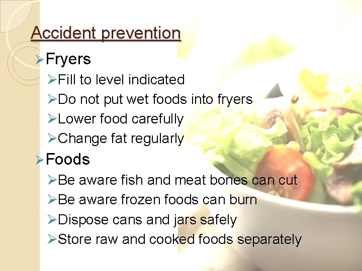 Accident prevention Ø Fryers ØFill to level indicated ØDo not put wet foods into