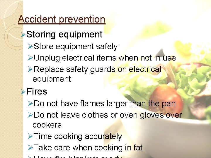 Accident prevention Ø Storing equipment ØStore equipment safely ØUnplug electrical items when not in