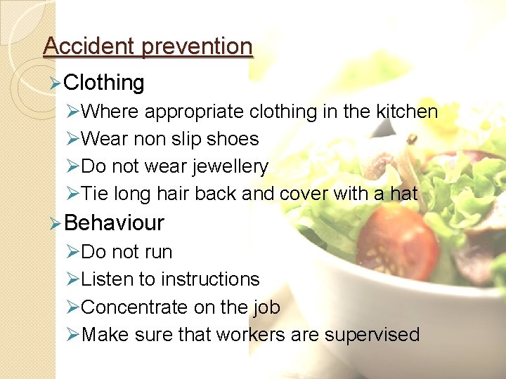 Accident prevention Ø Clothing ØWhere appropriate clothing in the kitchen ØWear non slip shoes