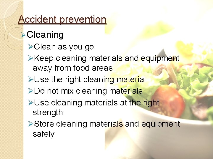 Accident prevention Ø Cleaning ØClean as you go ØKeep cleaning materials and equipment away