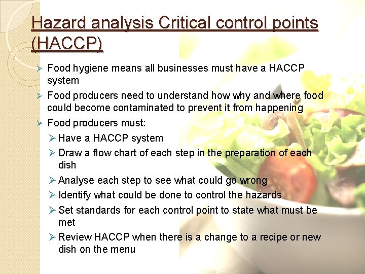 Hazard analysis Critical control points (HACCP) Ø Food hygiene means all businesses must have