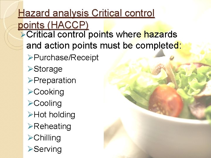 Hazard analysis Critical control points (HACCP) Ø Critical control points where hazards and action