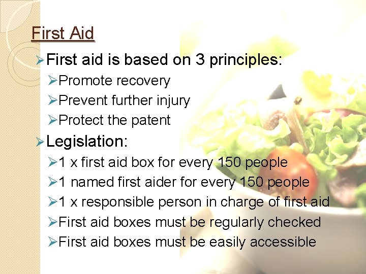 First Aid Ø First aid is based on 3 principles: ØPromote recovery ØPrevent further