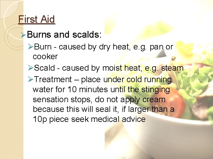First Aid Ø Burns and scalds: ØBurn - caused by dry heat, e. g.