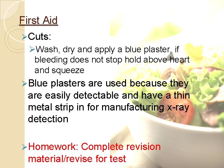 First Aid Ø Cuts: ØWash, dry and apply a blue plaster, if bleeding does