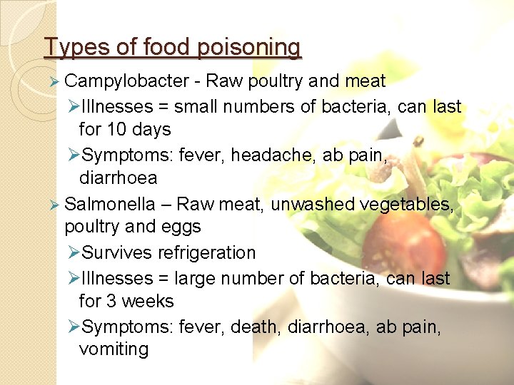 Types of food poisoning Ø Campylobacter - Raw poultry and meat ØIllnesses = small