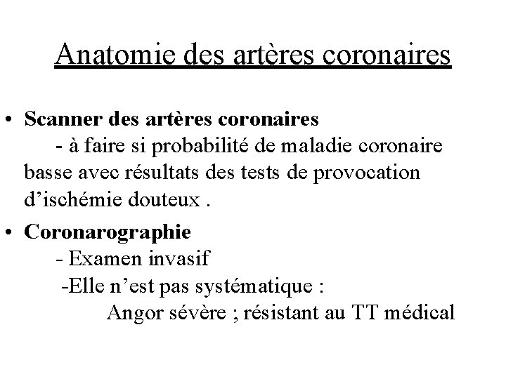 Anatomie des artères coronaires • Scanner des artères coronaires - à faire si probabilité