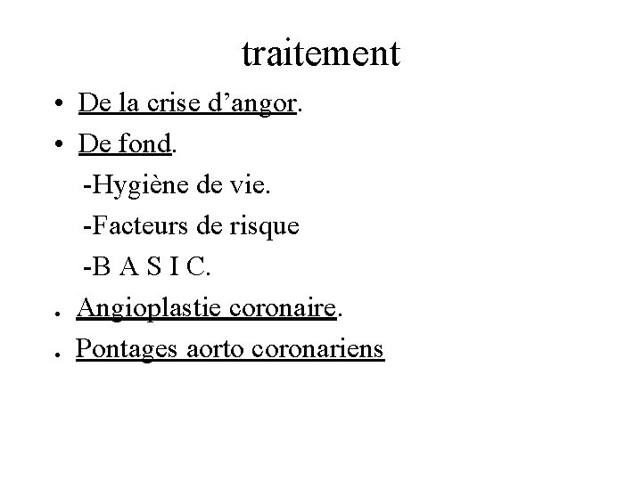 traitement • De la crise d’angor. • De fond. -Hygiène de vie. -Facteurs de