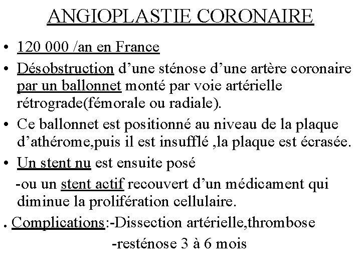 ANGIOPLASTIE CORONAIRE • 120 000 /an en France • Désobstruction d’une sténose d’une artère