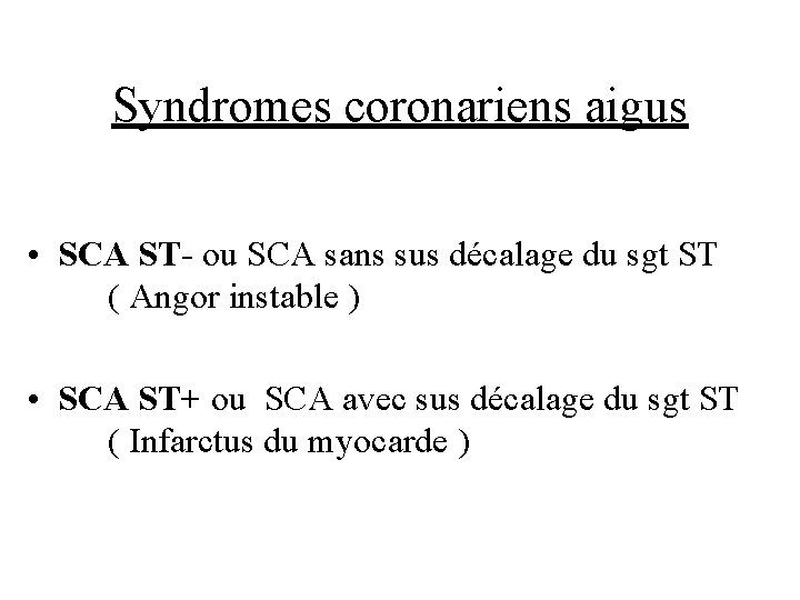 Syndromes coronariens aigus • SCA ST- ou SCA sans sus décalage du sgt ST