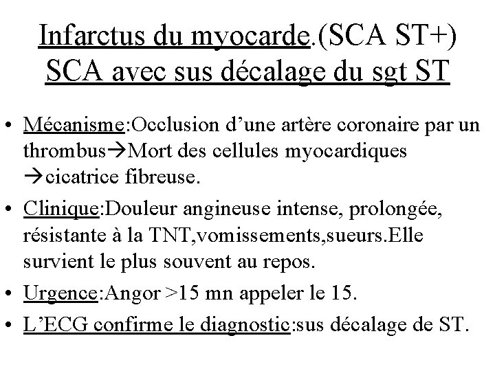 Infarctus du myocarde. (SCA ST+) SCA avec sus décalage du sgt ST • Mécanisme: