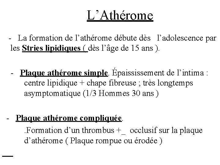 L’Athérome - La formation de l’athérome débute dès l’adolescence par les Stries lipidiques (