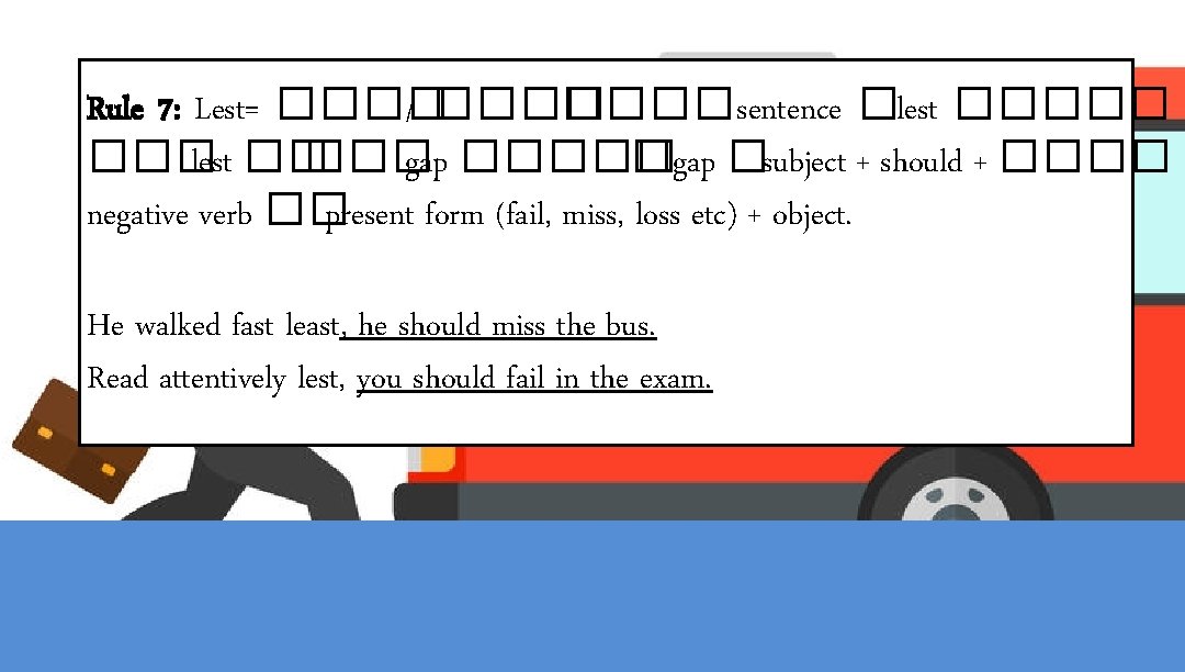 Rule 7: Lest= ���� / ����sentence �lest ����� lest �� ��� gap ����� �gap