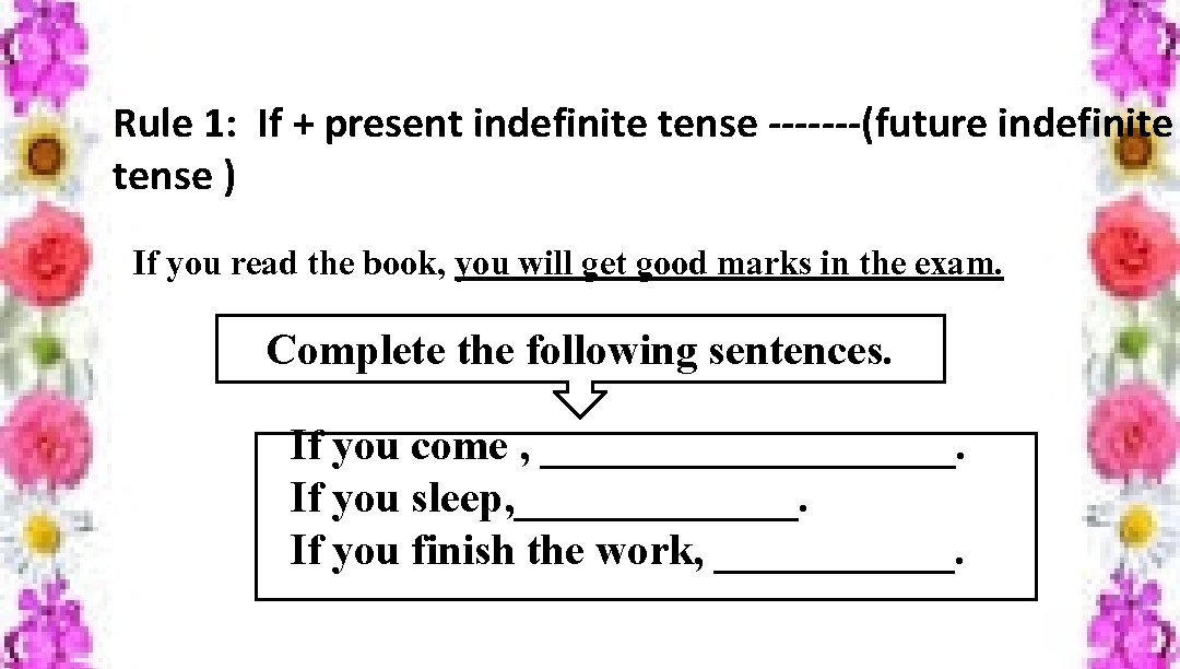 Rule 1: If + present indefinite tense -------(future indefinite tense ) If you read