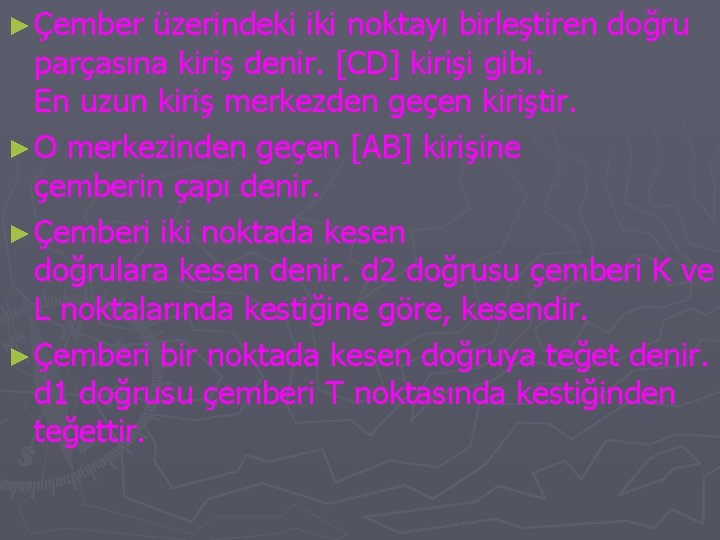 ► Çember üzerindeki iki noktayı birleştiren doğru parçasına kiriş denir. [CD] kirişi gibi. En