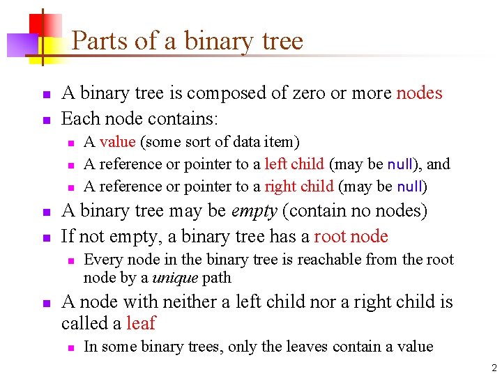 Parts of a binary tree n n A binary tree is composed of zero