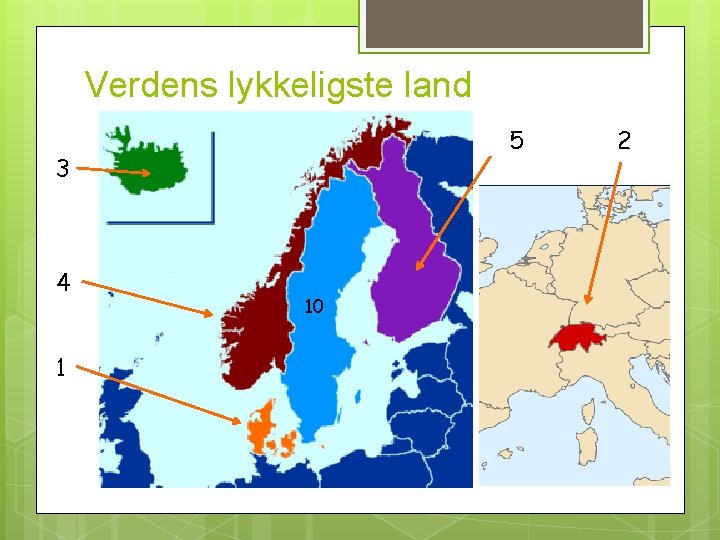 Verdens lykkeligste land 5 3 4 1 10 2 