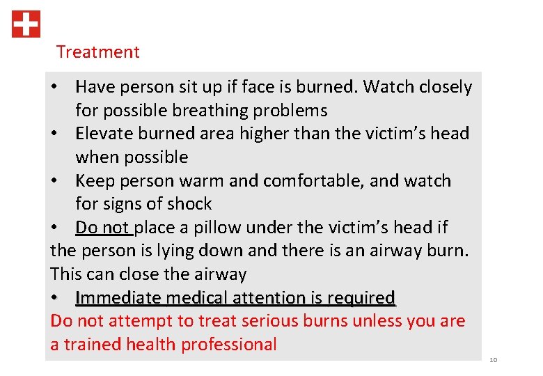 Treatment • Have person sit up if face is burned. Watch closely for possible