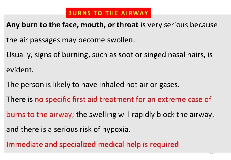 BURNS TO THE AIRWAY Any burn to the face, mouth, or throat is very